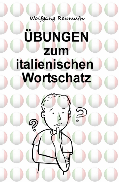 &Uuml;bungen zum italienischen Wortschatz -  Wolfgang Reumuth