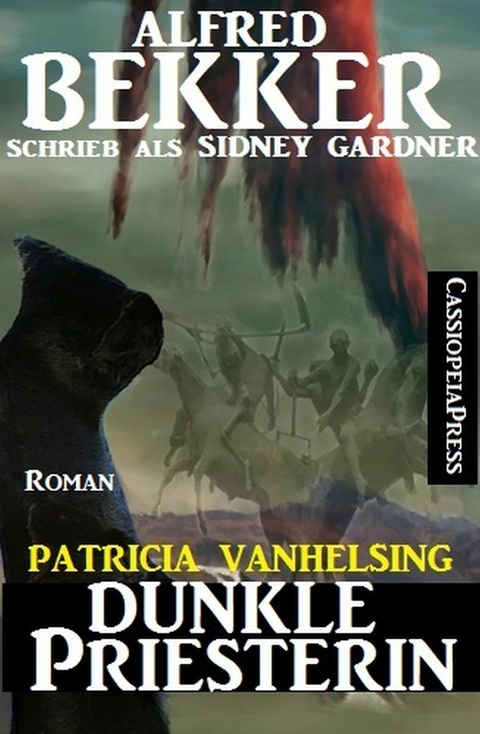 Patricia Vanhelsing Roman- Dunkle Priesterin - Alfred Bekker