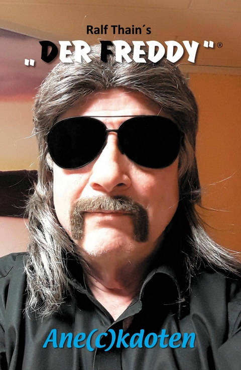 Ralf Thain `s DER FREDDY&reg; -  Ralf Thain,  Der Freddy&reg;