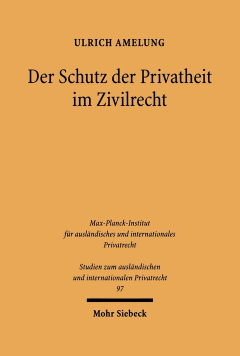 Der Schutz der Privatheit im Zivilrecht -  Ulrich Amelung