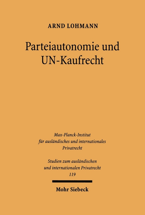 Parteiautonomie und UN-Kaufrecht -  Arnd Lohmann