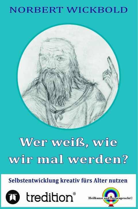 Wer wei&szlig;, wie wir mal werden? -  Norbert Wickbold