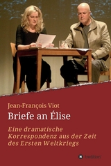 Briefe an Élise -  Jean-François Viot,  Thomas Stauder (Nachwort),  Heinz Kirchner (Vorwort)