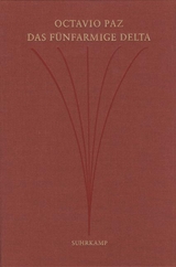Das f&uuml;nfarmige Delta - Octavio Paz