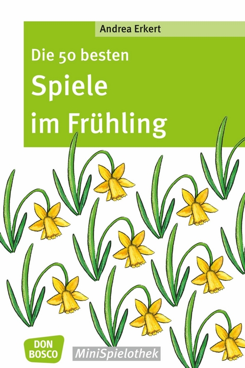 Die 50 besten Spiele im Fr&uuml;hling - eBook - Andrea Erkert