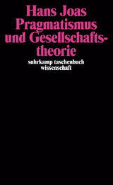 Pragmatismus und Gesellschaftstheorie - Hans Joas