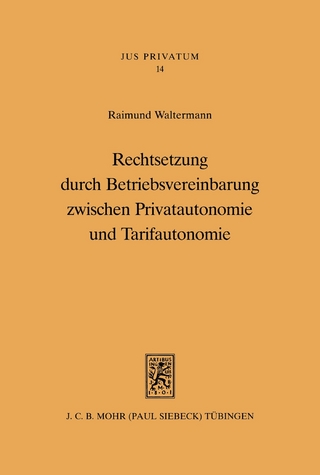 Rechtsetzung durch Betriebsvereinbarung zwischen Privatautonomie und Tarifautonomie