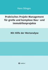 Praktisches Projekt Management f&uuml;r gro&szlig;e und komplexe Bau- und Immobilienprojekte -  Hans D&ouml;nges