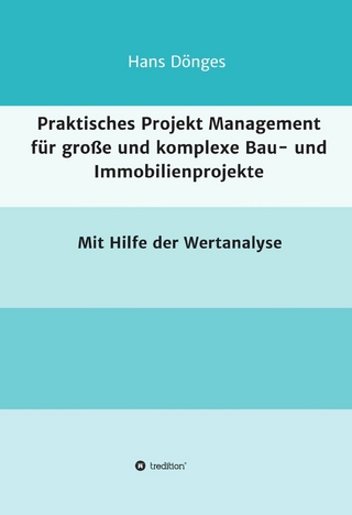 Praktisches Projekt Management für große und komplexe Bau- und Immobilienprojekte