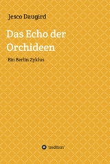 Das Echo der Orchideen -  Jesco Daugird