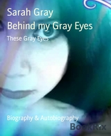 Behind my Gray Eyes - Sarah Gray