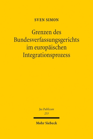 Grenzen des Bundesverfassungsgerichts im europäischen Integrationsprozess