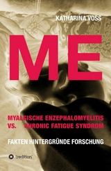 ME - Myalgische Enzephalomyelitis vs. Chronic Fatigue Syndrom -  Katharina Voss