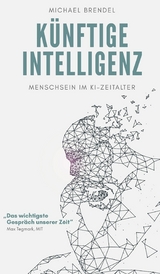K&uuml;nftige Intelligenz -  Michael Brendel