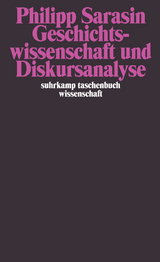 Geschichtswissenschaft und Diskursanalyse - Philipp Sarasin