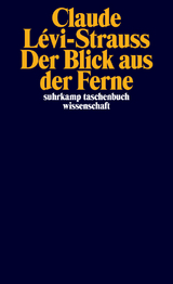 Der Blick aus der Ferne - Claude L&eacute;vi-Strauss