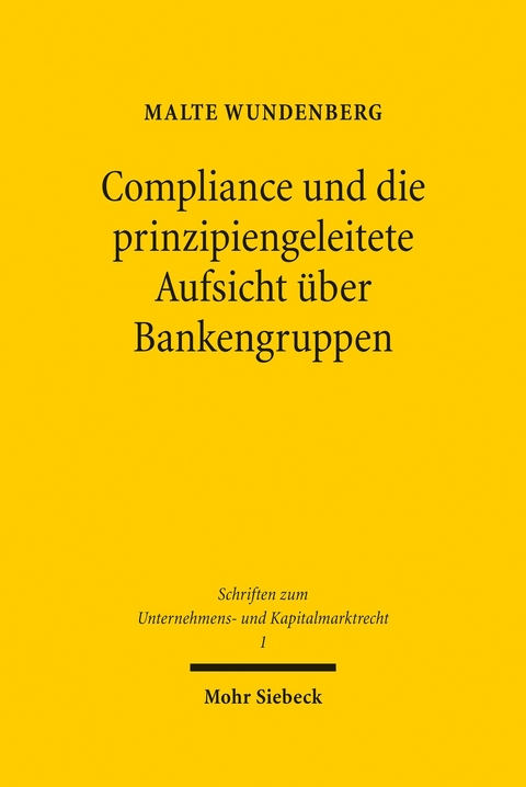 Compliance und die prinzipiengeleitete Aufsicht &uuml;ber Bankengruppen -  Malte Wundenberg