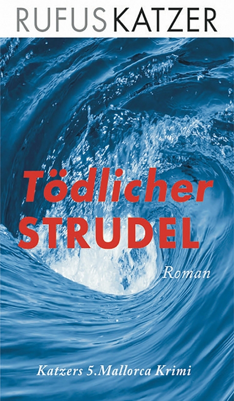 T&ouml;dlicher Strudel -  Rufus Katzer