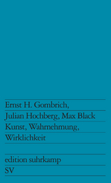 Kunst, Wahrnehmung, Wirklichkeit - Ernst H. Gombrich, Julian Hochberg, Max Black