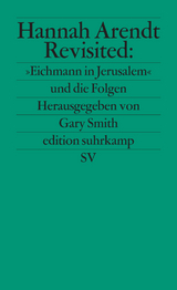 Hannah Arendt Revisited: &raquo;Eichmann in Jerusalem&laquo; und die Folgen - 