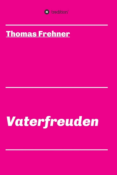 Vaterfreuden -  Thomas Frehner