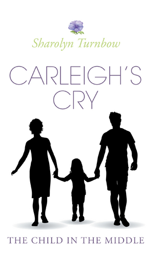Carleigh's Cry, &quote;The Child in the Middle&quote;