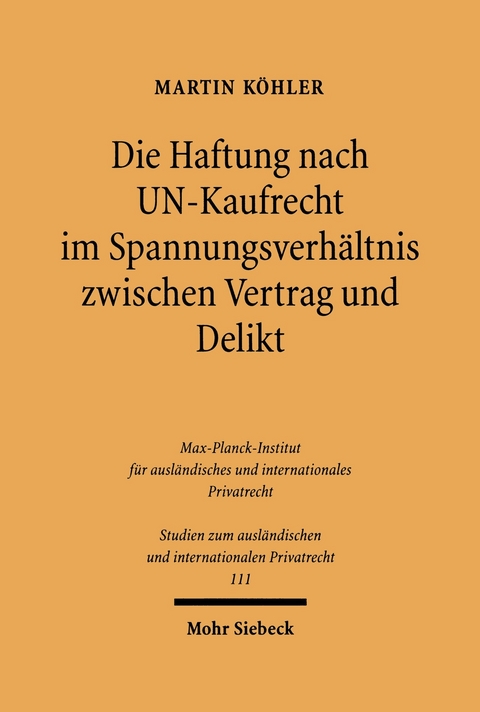 Die Haftung nach UN-Kaufrecht im Spannungsverh&auml;ltnis zwischen Vertrag und Delikt -  Martin K&ouml;hler