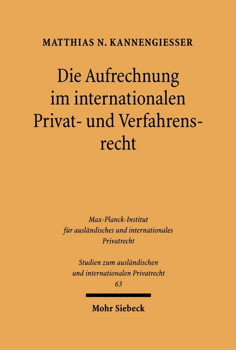 Die Aufrechnung im internationalen Privat- und Verfahrensrecht -  Matthias N. Kannengie&szlig;er