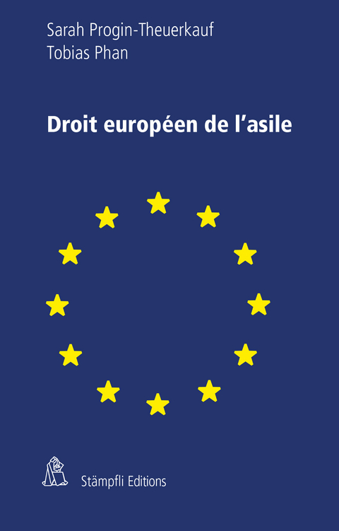 Droit europ&eacute;en de l'asile - Sarah Progin-Theuerkauf, Tobias Phan