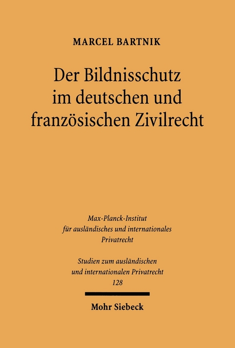 Der Bildnisschutz im deutschen und franz&ouml;sischen Zivilrecht -  Marcel Bartnik