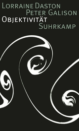 Objektivit&auml;t - Lorraine Daston, Peter Galison