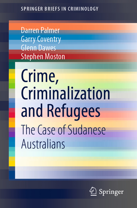 Crime, Criminalization and Refugees - Darren Palmer, Garry Coventry, Glenn Dawes, Stephen Moston