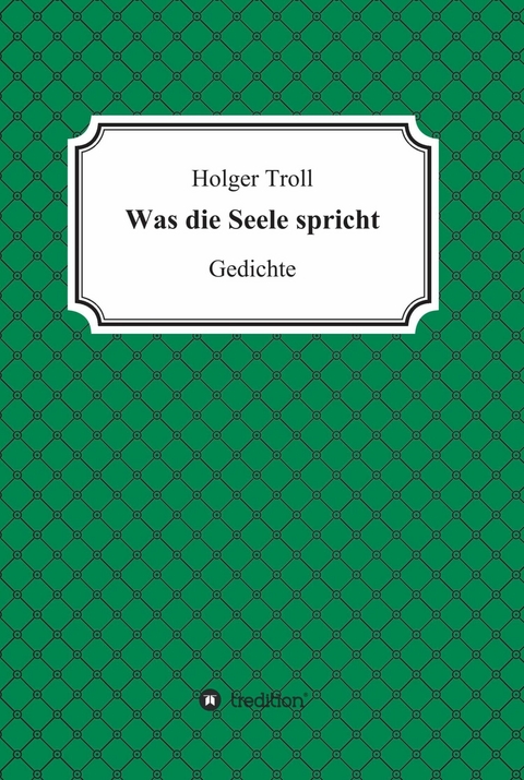 Was die Seele spricht -  Holger Troll