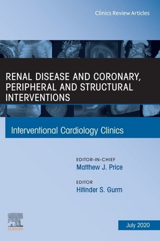 Renal Disease and coronary, peripheral and structural interventions, An Issue of Interventional Cardiology Clinics