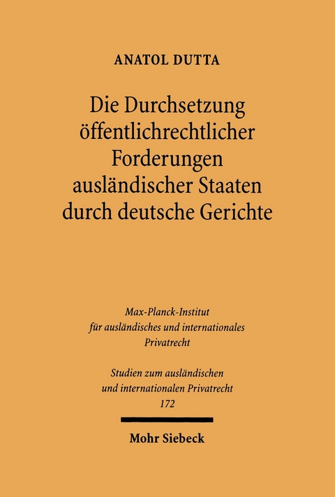 Die Durchsetzung &ouml;ffentlichrechtlicher Forderungen ausl&auml;ndischer Staaten durch deutsche Gerichte -  Anatol Dutta