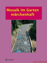 Mosaik im Garten märchenhaft -  Iveta Grünewald