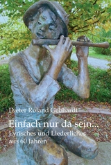 Einfach nur da sein... -  Dieter Roland Gebhardt