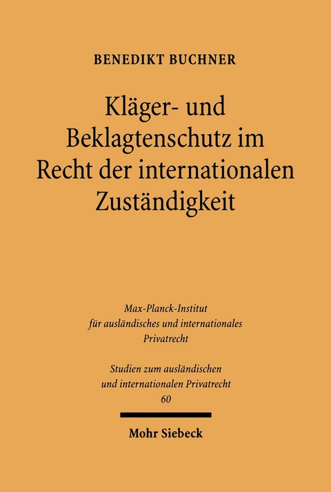 Kl&auml;ger- und Beklagtenschutz im Recht der internationalen Zust&auml;ndigkeit -  Benedikt Buchner