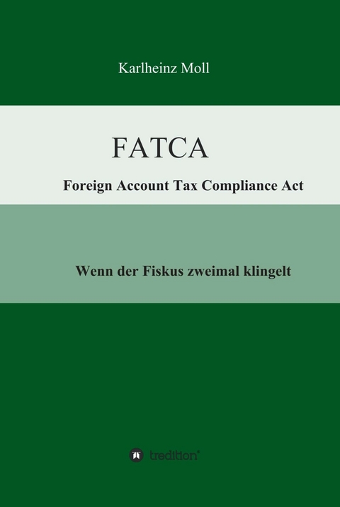 FATCA - Foreign Account Tax Compliance Act -  Karlheinz Moll