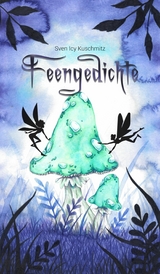 Feengedichte -  Sven Icy Kuschmitz,  Musa Dorothea