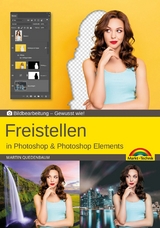 Freistellen mit Adobe Photoshop CC und Photoshop Elements - Gewusst wie - Martin Quedenbaum