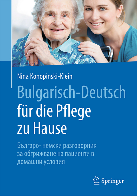 Bulgarisch-Deutsch für die Pflege zu Hause -  Nina Konopinski-Klein