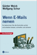 Wenn E-Mails nerven - G&uuml;nter Weick, Wolfgang Schur