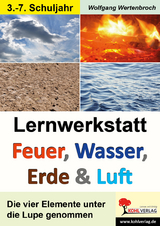 Lernwerkstatt Feuer, Wasser, Erde und Luft - Wolfgang Wertenbroch