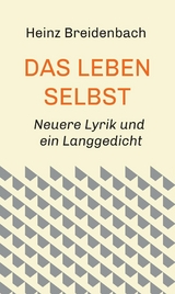 Das Leben selbst -  Heinz Breidenbach
