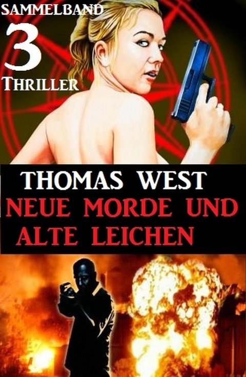 Sammelband 3 Thriller: Neue Morde und alte Leichen -  Thomas West