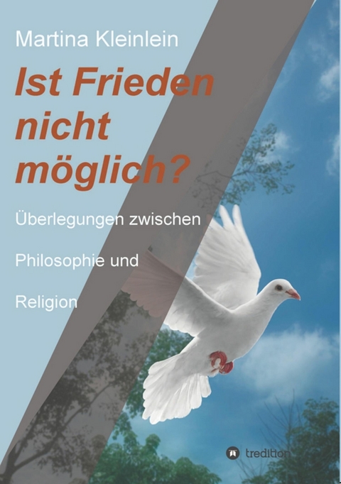Ist Frieden nicht möglich? -  Martina Kleinlein