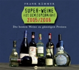 Super-Weine aus dem Supermarkt 2005/2006 - Frank K&auml;mmer