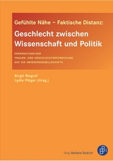 Gef&uuml;hlte N&auml;he &ndash; Faktische Distanz: Geschlecht zwischen Wissenschaft und Politik - 