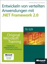 Entwickeln von verteilten Anwendungen mit .NET Framework 2.0 - Original Microsoft Training f&uuml;r MCTS-Examen 70-529 - Sara Morgan, Bill Ryan, Shannon Horn